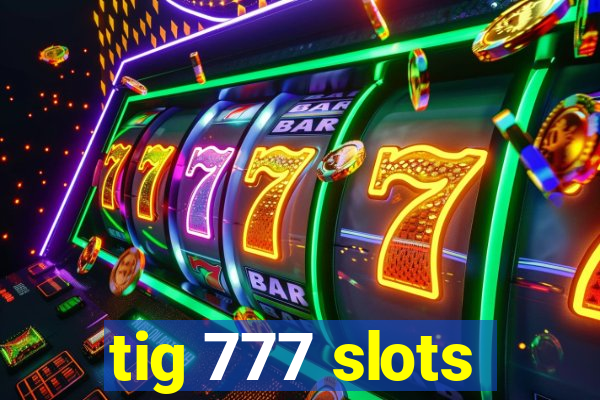 tig 777 slots